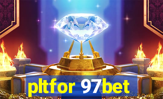 pltfor 97bet